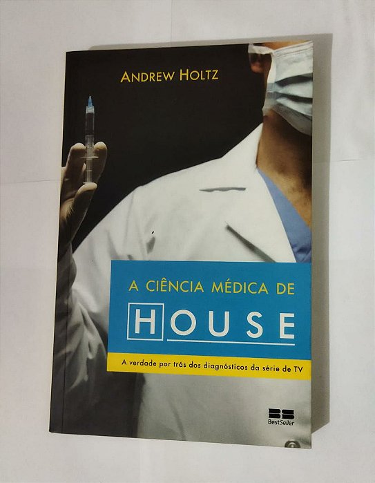 A Ciência Médica De House - Andrews Holtz
