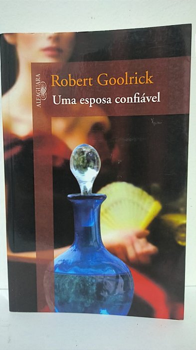 Uma Esposa Confiável - Robert Goolrick