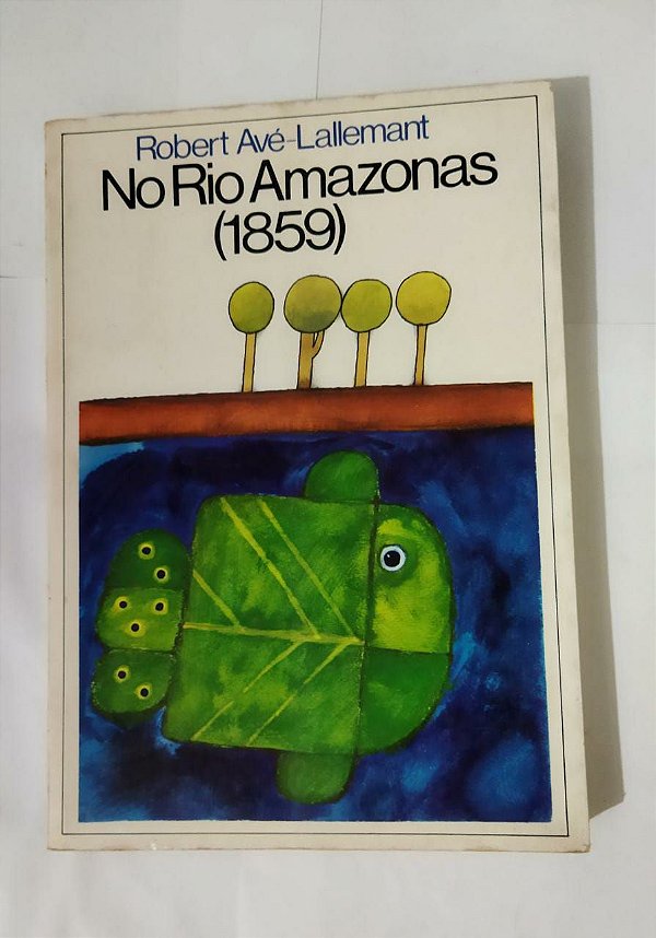 No Rio Amazonas (1859) - Robert Avé-Lallemant