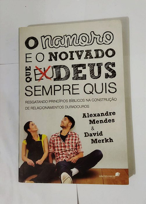 O Namoro E o Noivado Que Deus Sempre Quis - Alexandre Mendes