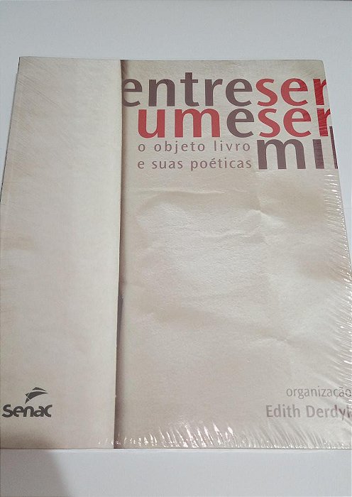 Entre ser um e ser mil: o objeto livro e suas poéticas - Edith Derdyk - Senac