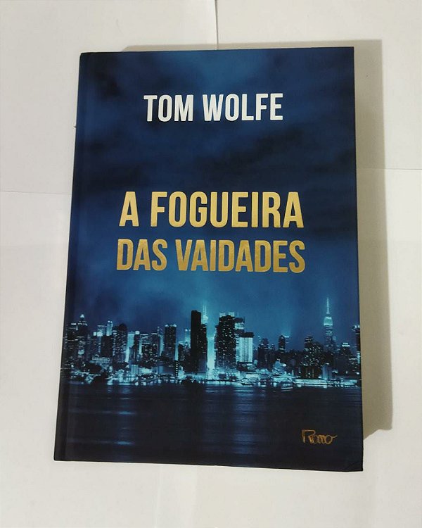 A Fogueira Das Vaidades - Tom Wolfe