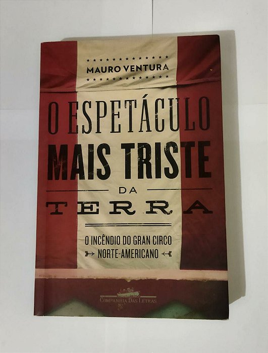 O Espetáculo Mais Triste da Terra - Mauro Ventura
