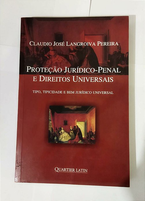 Proteção Jurídico-Penal e Direitos Universais - Claudio José Langroiva pereira