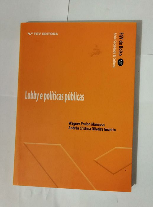 Lobby e Políticas Públicas - Wagner Pralon Mancuso ( Série Sociedade & Cultura)