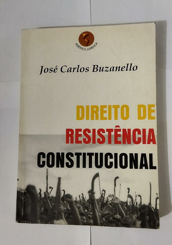 Direito De Resistência Constitucional - José Carlos Buzanello