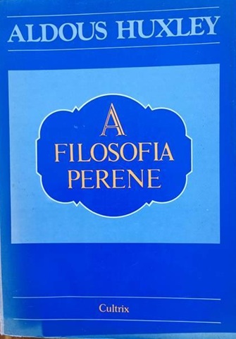 A Filosofia Perene - Aldous Huxley - Cultrix