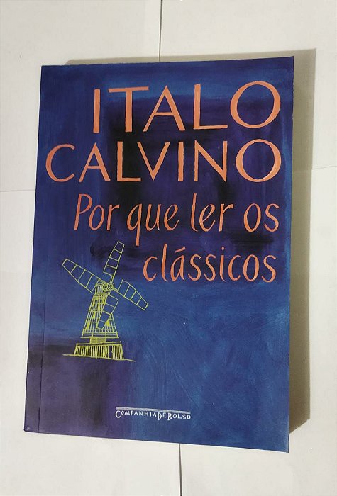 Por Que ler Os Clássicos - Italo Calvino
