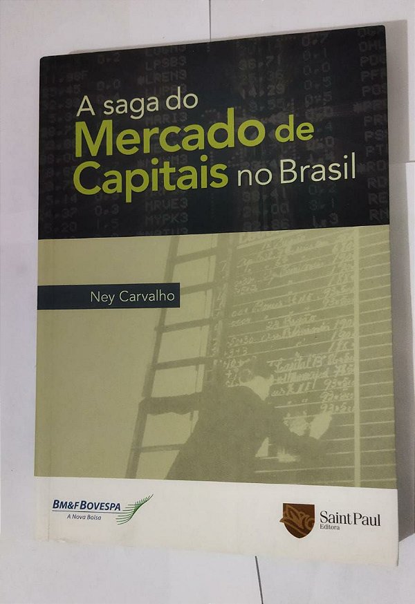 A Saga Do Mercado De Capitais no - Ney Carvalho