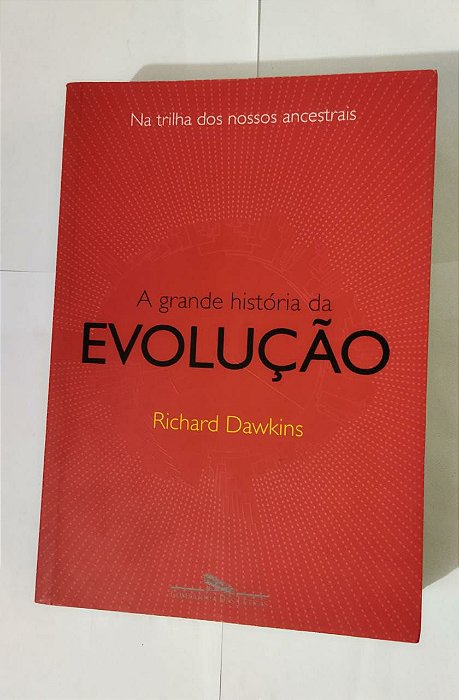 A Grande História Da Evolução - Richard Dawkins