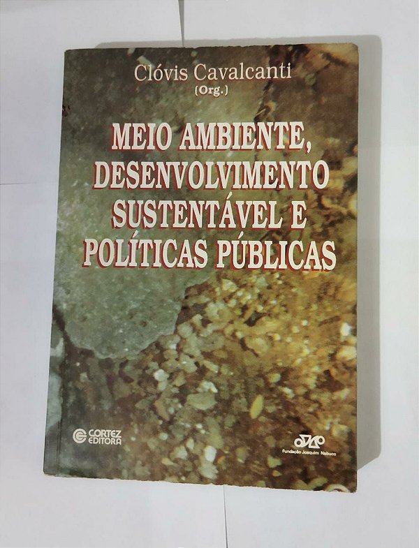Meio Ambiente, Desenvolvimento Sustentável e Políticas Públicas - Clóvis Cavalcante