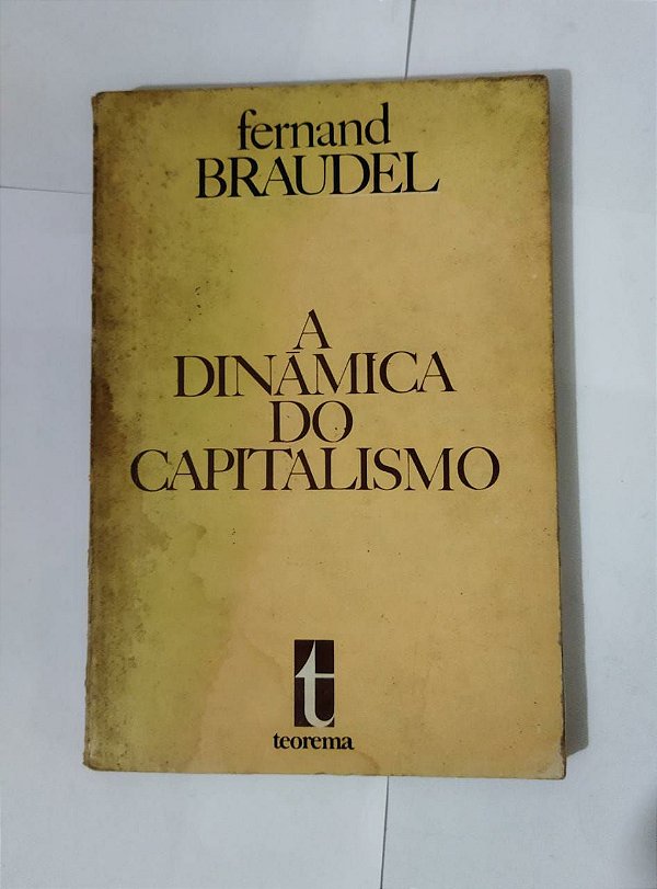 A Dinâmica do Capitalismo - Fernand Braudel
