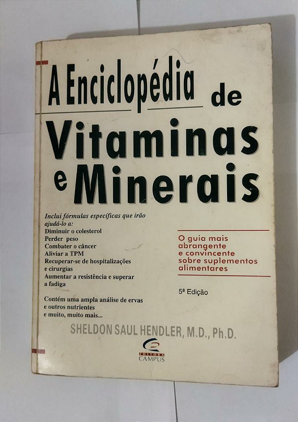 A Enciclopédia de Vitaminas e Minerais - Sheldon Saul Hendler, M.D., Ph.D
