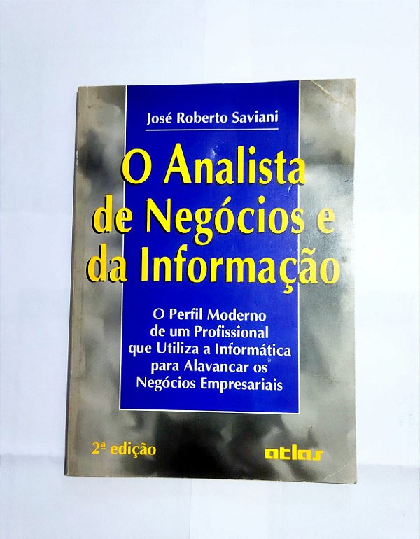 O Analista de Negócios e da Informação - José Roberto Saviani