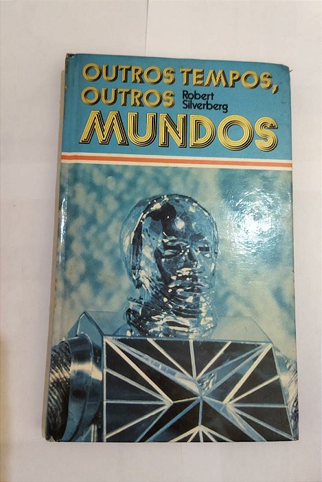 Outros Tempos, Outros Mundos - Robert Silverberg