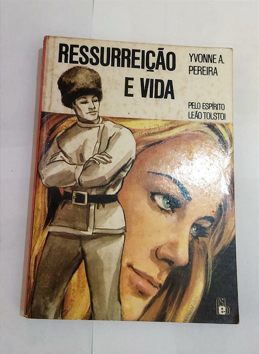 Ressurreição e Vida - Yvonne A. Pereira