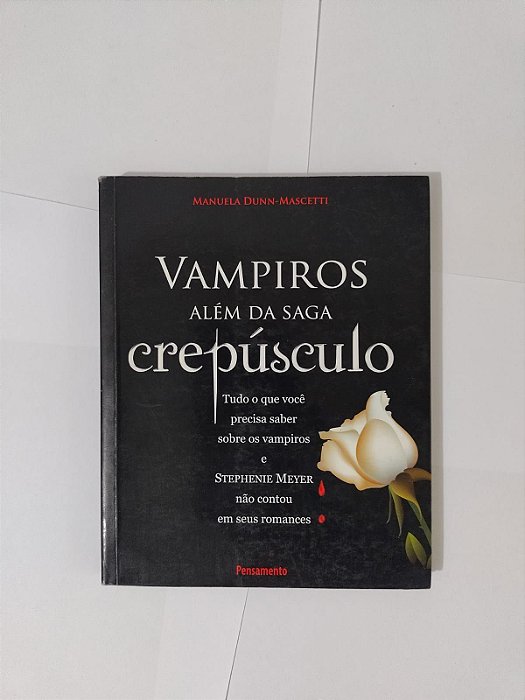 Vampiro Além da Saga Crepúsculo - Manuela Dunn-Mascetti