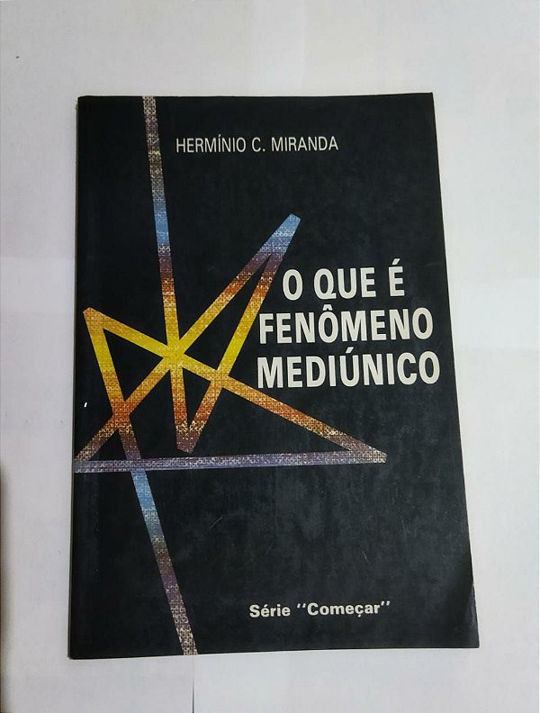 O Que É Fenômeno Mediúnico - Hermínio C. Miranda