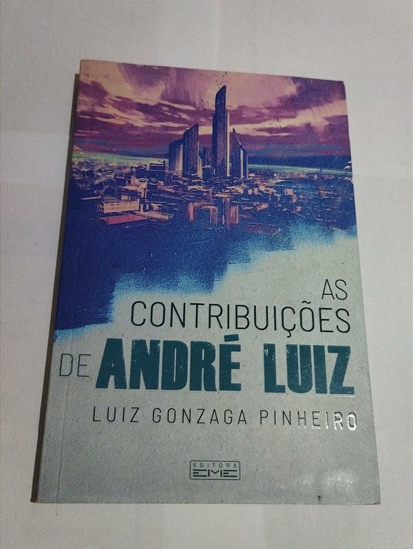 As Contribuições de André Luiz - Luiz Gonzaga Pinheiro