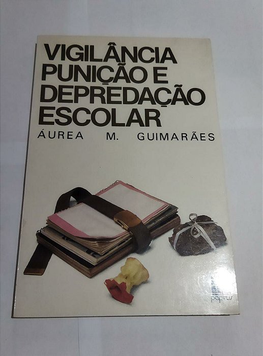 Vigilância Punição e Depredação Escolar - Áurea M. Guimarães