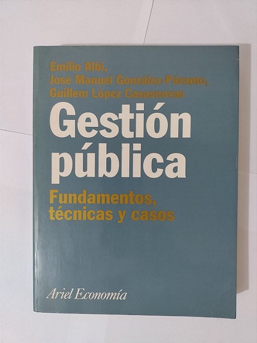 Gestión Pública: Fundamentos, Técnicas y Casos - Emilio Albi, entre outros