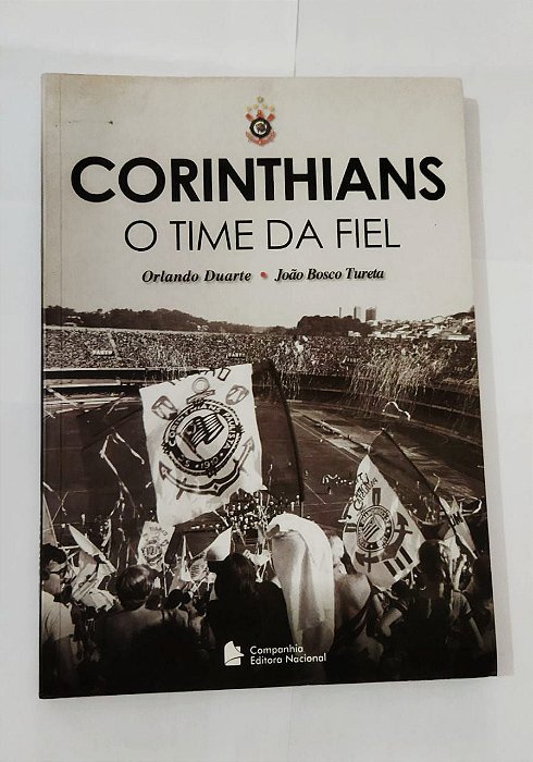 Corinthians O Time Da Fiel - Orlando Duarte