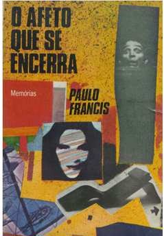 O Afeto Que Se Encerra - Paulo Francis