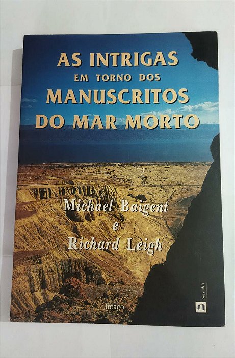 As Intrigas em Torno Dos Manuscritos Do Mar Morto - Michael Baigent