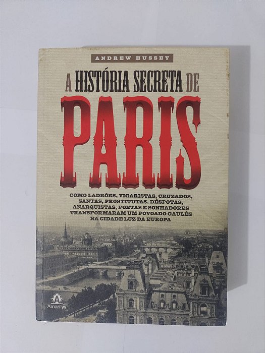 A História Secreta de Paris - Andrew Hussey