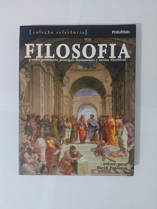 Filosofia: Grandes pensadores, Principais Fundamentos e Escolas Filosóficas - David Papineau