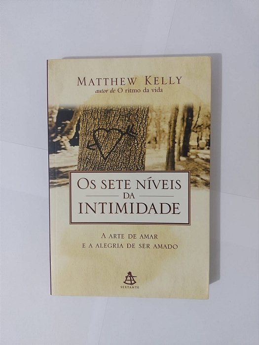 Os Sete Níveis da Intimidade - Matthew Kelly