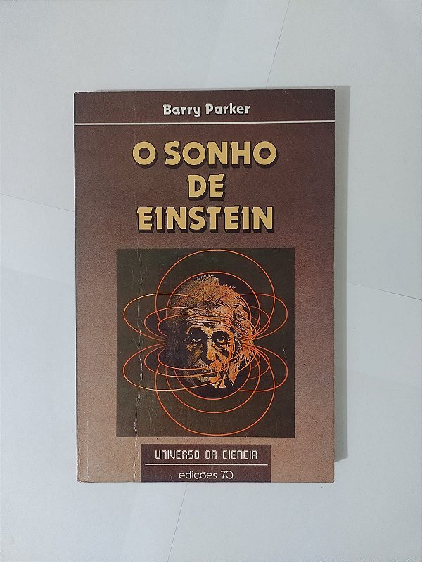 O Sonho de Einstein - Barry Parker