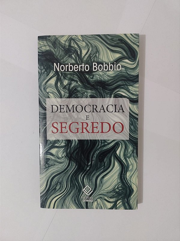 Democracia e Segredo - Norberto Bobbio