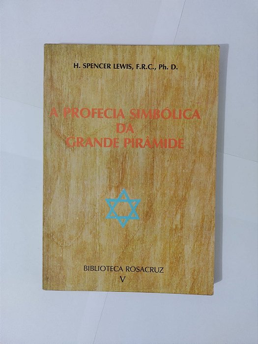 A Profecia Simbólica da Grande Pirâmide - H. Spencer Lewis