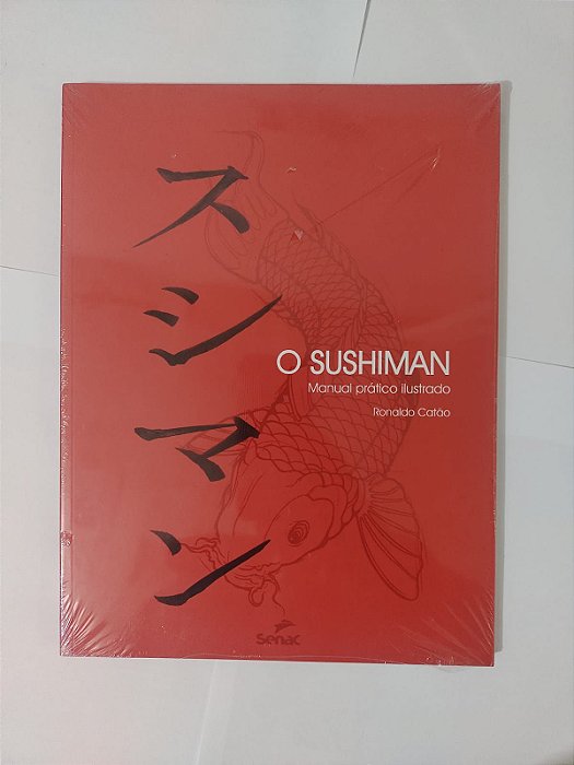O Sushiman: Manual Prático Ilustrado - Ronaldo Catão