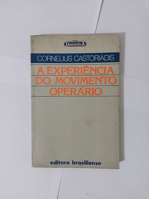 A Experiência do Movimento Operário - Cornelius Castoriadis