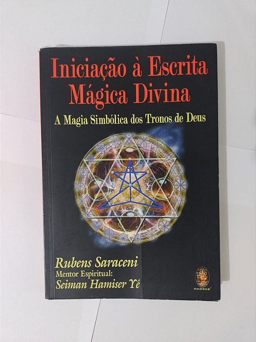 Iniciação à Escrita Mágica Divina - Rubens Saraceni