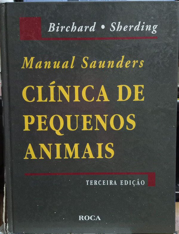 Clínica de pequenos animais - Manual Sanders - 3ª Edição - Birchard - Sherding