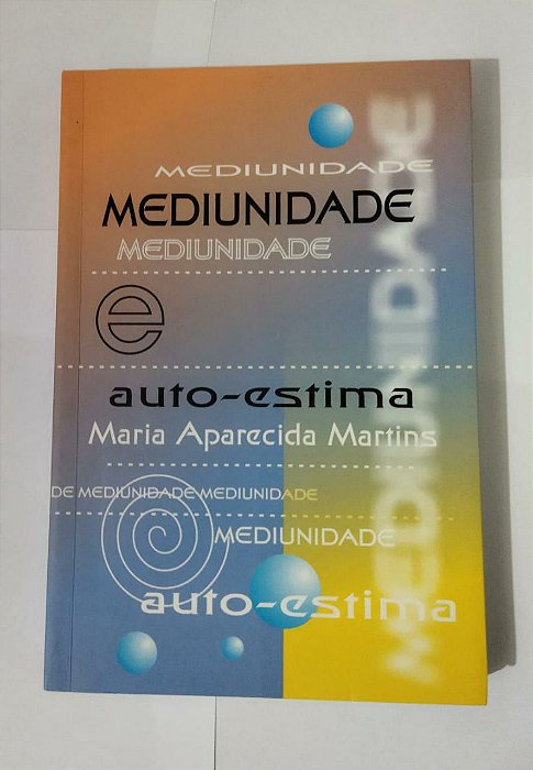 Mediunidade - Maria Aparecida Martins