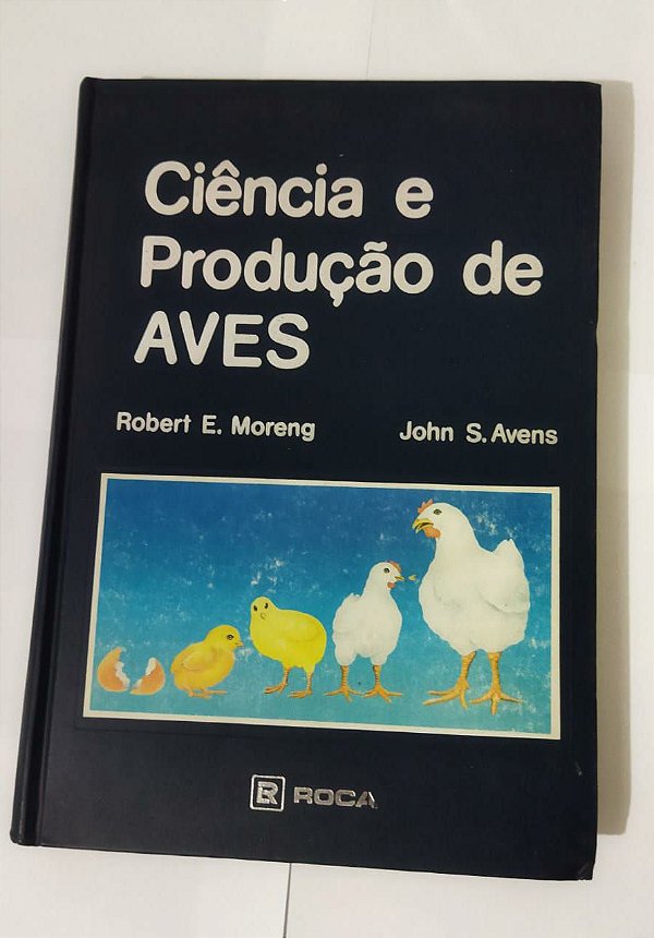 Ciência e Produção De Aves - Robert E. Moreng