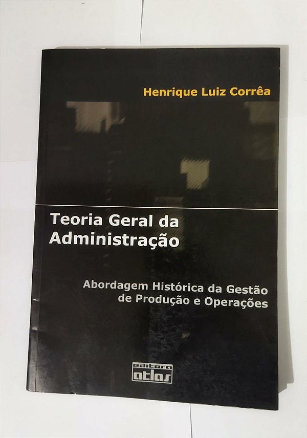 Teoria Geral Da Administração - Henrique Luiz Corrêa