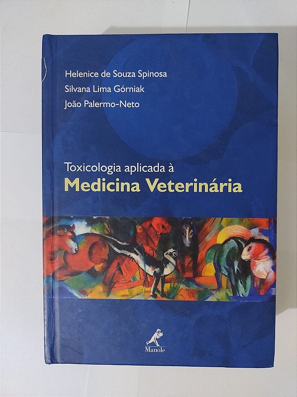 Toxicologia Aplicada à Medicina Veterinária - Helenice de Souza Spinosa, entre outros