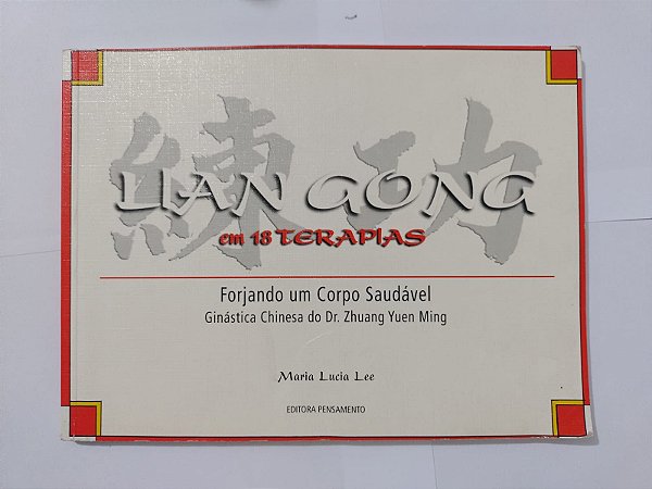 Lian Gong em 18 Terapias - Maria Lucia Lee