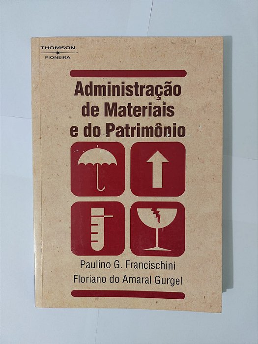 Administração de Materiais e do Patrimônio -Paulino G. Francischini e Floriano do Amaral Gurgel