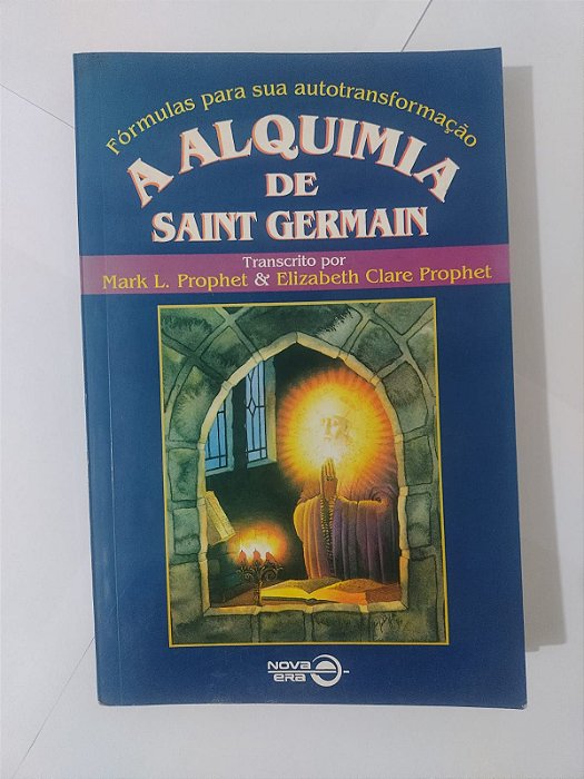 A Alquimia de Saint Germain - Mark L. Prophet e Elizabeth Clare Prophet