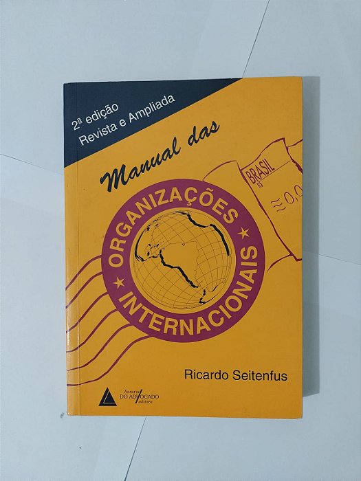 Manual das Organizações Internacionais - Ricardo Seitenfus