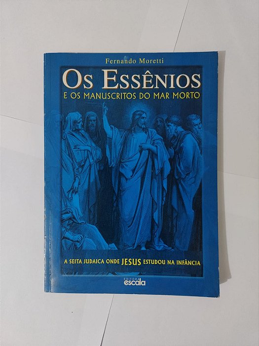 Os Essênios e os Manuscritos do Mar Morto - Fernando Moretti
