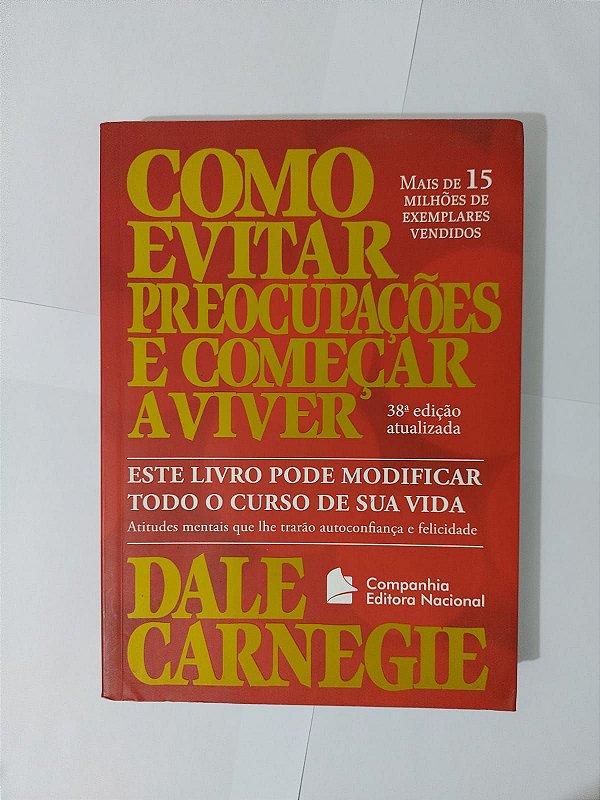 Como Evitar Preocupações e Começar a Viver - Dale Carnegie