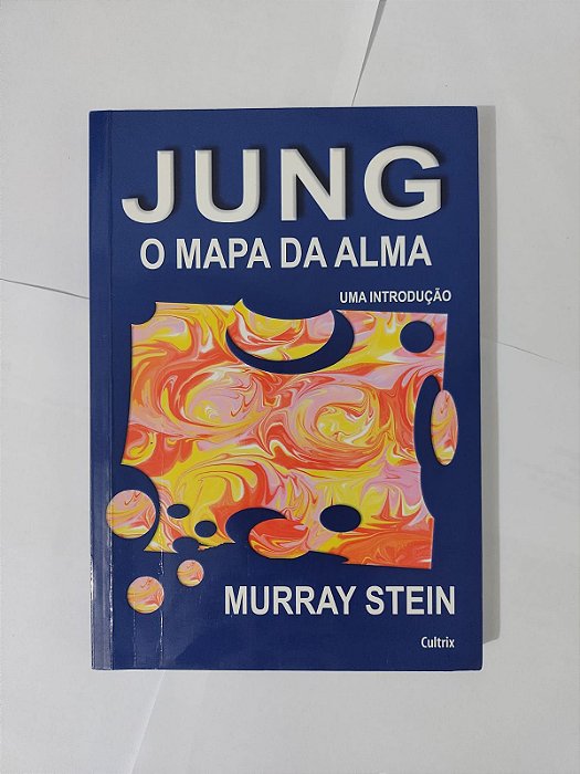 Jung: O Mapa da Alma - Murray Stein