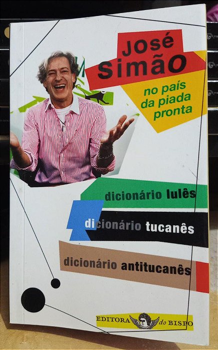 No País da piada pronta - José Simão - Dicionário Lulês, Tucanês e Antitucanês (Humor)